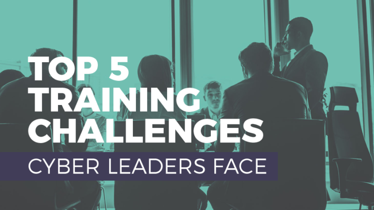 Top 5 Training Challenges Cybersecurity Leaders Face