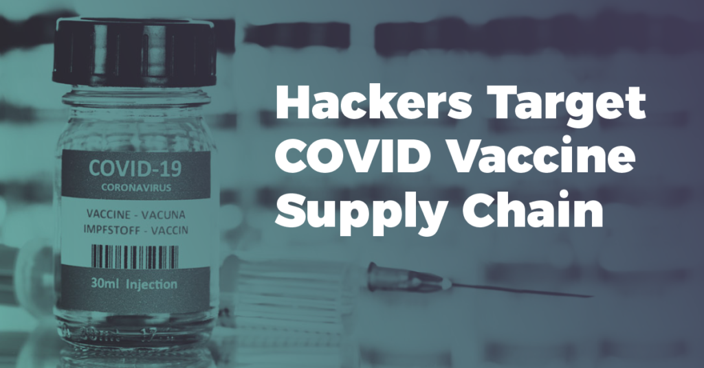 Hackers Target COVID Vaccine Supply Chain - N2K Blog