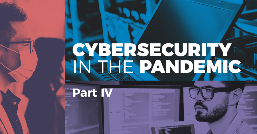 Cybersecurity in the Pandemic Part 4 - CyberVista Blog