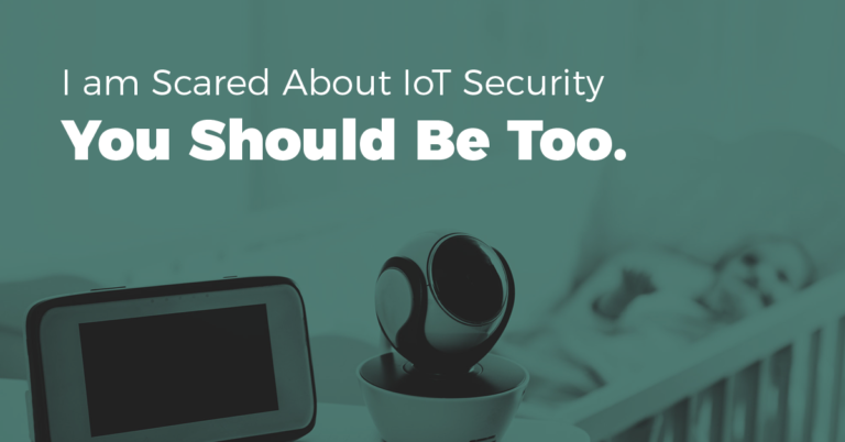 I'm scared about IoT Security. You should be too. CyberVista Blog