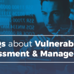 CyberVista Blog: FAQs about Vulnerability Assessment & Management